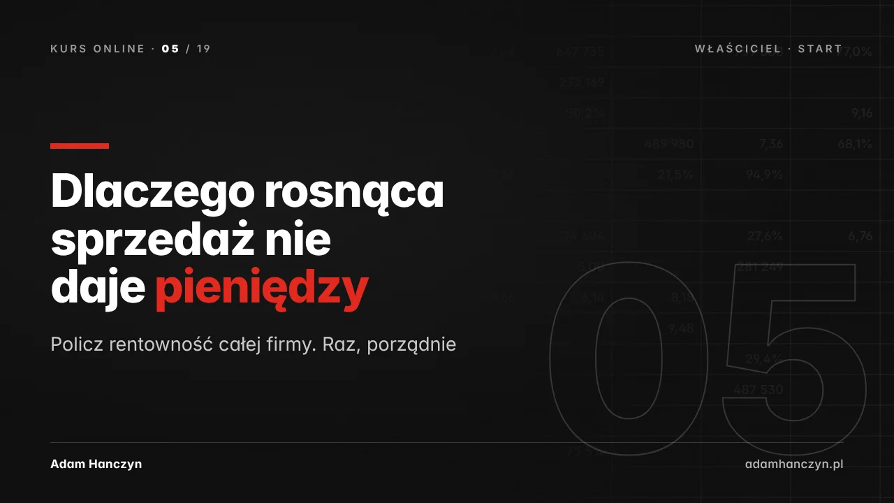Dlaczego rosnąca sprzedaż nie daje pieniędzy